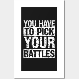 YOU HAVE TO PICK YOUR BATTLES lettering Posters and Art